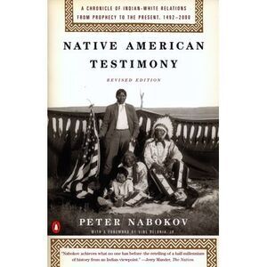 Native American Testimony: A Chronicle of Indian-White Relations from Prophecy t